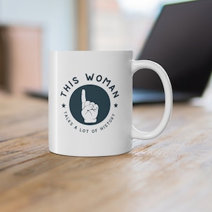 This Woman Talks A lot of History | History Gift | History Lover | History Mug