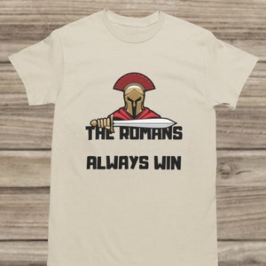 Roman Soldier Victory T-Shirt | &#39;The Romans Always Win&#39; Graphic Tee