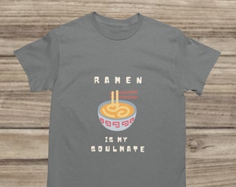 Ramen Is My Soulmate Tee | Ramen Lover T-shirt | Funny Foodie Shirt | Foodie Gift Idea | Japanese Food