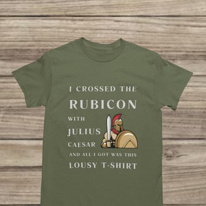 Roman Soldier Rubicon T-Shirt - Caesar&#39;s Crossing Gift - Historical Tee - Roman Empire