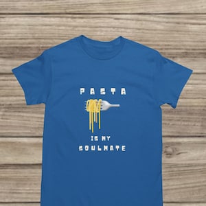 Pasta Is My Soulmate Tee | Pasta Lover T-shirt | Funny Foodie Shirt | Foodie Gift Idea | Italian Food