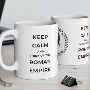 Roman Soldier Coffee Cup: Keep Calm and Think of the Roman Empire Mug