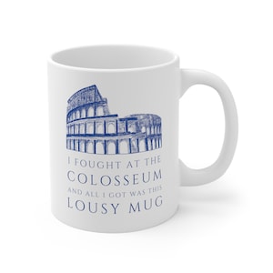 Roman Colosseum Coffee Mug - Funny Gladiator Gift - I Fought Souvenir Mug - Roman Empire