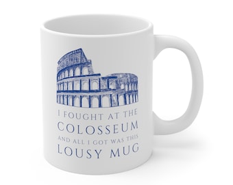 Roman Colosseum Coffee Mug - Funny Gladiator Gift - I Fought Souvenir Mug - Roman Empire