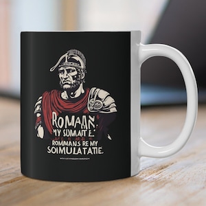 Roman Soldier Mug - &#39;Romans Are My Soulmate&#39; - Historical Coffee Cup Gift