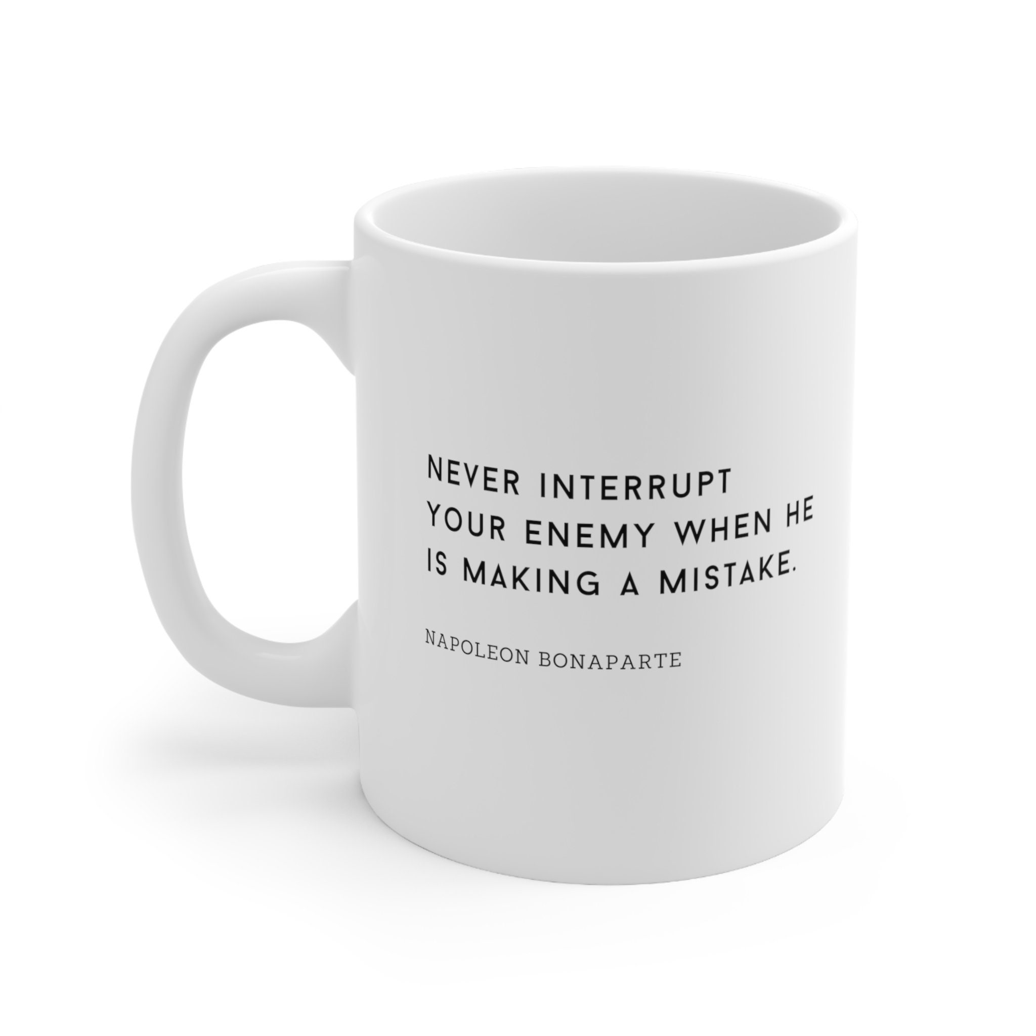 Napoleon Bonaparte Mug With Quote Never Interrupt Your Enemy When He is Making a Mistake