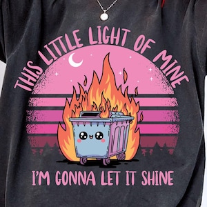 Dumpster Fire Svg Emotional Dumpster Fire Png, This Little Light of Mine, Mental Health, This Little Light of Mine, Dumpster Fire Svg Png