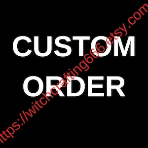 May include: A black background with the words "CUSTOM ORDER" in large white capital letters. A red diagonal watermark with the text "https://witchcrafting666etsy.com" is overlaid on the image.