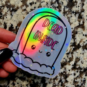 Dead Inside Holographic water resistant Sticker