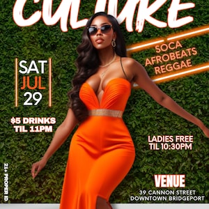 May include: A flyer for a party called "Culture" featuring a woman in a bright orange dress. The flyer advertises Soca, AfroBeats, and Reggae music. The event is on Saturday, July 29th and features $5 drinks until 11pm. Ladies are free until 10:30pm. The venue is 39 Cannon Street, Downtown Bridgeport.
