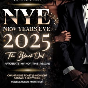 Op de afbeelding: Een zwarte en gouden poster die reclame maakt voor een nieuwjaarsfeest genaamd "The Black Out" met de datum "Tues Dec 31st" en het jaar "2025". De poster toont een stel in formele kleding en bevat de tekst "Afrobeat | Hip Hop | RNB | Reggae", "Champagne Toast @ Midnight", "Grown & Sexy Vibes", "Tables & Tickets Mintct.com" en "Venue 350 Main Street Downtown Ansonia, CT".