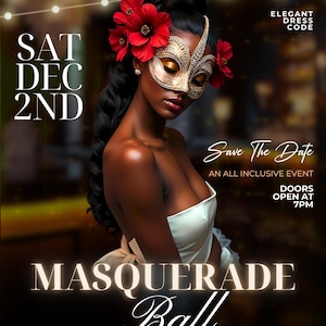 May include: A black and white invitation for a masquerade ball on Saturday, December 2nd. The invitation features a woman wearing a gold mask and a red flower crown. The text "Save The Date" is written in a decorative font. The event is an all-inclusive event with doors opening at 7pm.