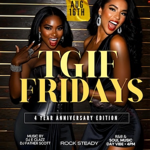 May include: A promotional poster for TGIF Fridays, a 4-year anniversary event. The poster features two women in black dresses, with the text "TGIF FRIDAYS" in large gold letters. Additional text includes event details, music by DJ E Clazz and DJ Father Scott, and the date, August 16th.