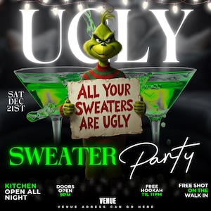 Puede incluir: Un personaje verde de Grinch sosteniendo un cartel que dice "All Your Sweaters Are Ugly" con dos vasos de martini verdes a cada lado. El texto "Ugly Sweater Party" está escrito en verde y negro. El texto "Sat Dec 21st" está en la esquina superior izquierda. El texto "Kitchen Open All Night" está en la esquina inferior izquierda. El texto "Doors Open 9pm" está en el centro inferior. El texto "Venue" está en el centro inferior. El texto "Free Hookah Til 11pm" está en la esquina inferior derecha. El texto "Free Shot On The Walk In" está en la esquina inferior derecha.