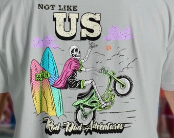 Not Like Us Rad Dad Shirt Rad Dad Graphic Tee Fathers Day Gift Cool Dad Shirt Radical Dad TShirt Adventure Shirt for Dad Bday New Dad Gift