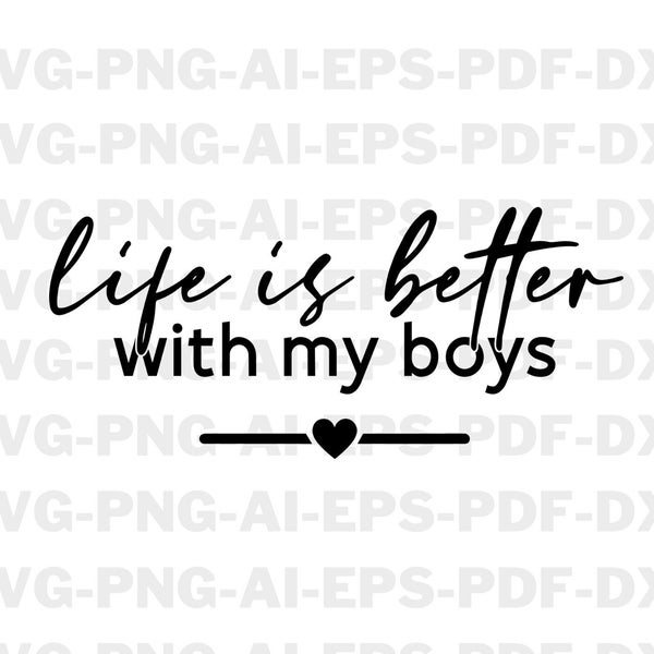 Life Is Better With My Boys Svg, Boy Mom Svg, Mom Shirt  Svg, Mom Life Svg, Mother's Day Svg