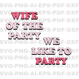 Wife of the Party & We Like to Party Disco Svg, Bachelorette Party Png, Bridal Party Svg