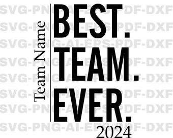 CUSTOM NAME Best Team Ever 2024 Svg, Personalized Png, Your Team Svg, Custom Png, Name Svg, Your Football Team Svg