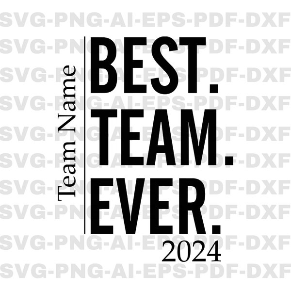 CUSTOM NAME Best Team Ever 2024 Svg, Personalized Png, Your Team Svg, Custom Png, Name Svg, Your Football Team Svg