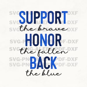 May include: Blue and black text graphic with the words "Support the brave, Honor the fallen, Back the blue".