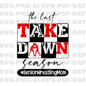 The Last Takedown Senior Wrestling Svg, The Last Wrestling Season Svg, Senior Wrestling Mom 2025, Wrestling Mom Svg Png,