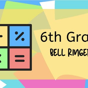 May include: A colorful graphic with a calculator icon and the text "6th Grade Bell Ringers".