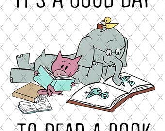 It's A Good Day To Read A Book Piggie And Elephant Bookworm, Piggie Elephant Png, Librarian Png, Read More Books Png, Book Lover Teacher Png