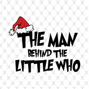 The Man Behind The Little Who Png, Pregnancy Announcement Png, Christmas couple Png, Christmas Png, Christmas Holiday Png, Funny Christmas