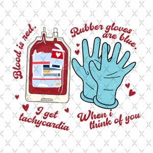 Blut Ist Rote Gummihandschuhe Sind Blau Ich Bekomme Tachykardie, Wenn Ich An Dich Denke Png, Herz Krankenschwester Valentinstag Png, Valentinstag Nursing, Krankenschwester Leben Png