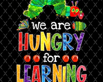 Caterpillar In This Class We Are Very Hungry for Learning Png, Back To School Png, Book Lover Teacher Png, The Verry Hungry Caterpillar Png