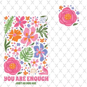 Op de afbeelding: Een bloemmotief met roze, oranje en blauwe bloemen, groene bladeren en de tekst "YOU ARE ENOUGH JUST AS YOU ARE" in roze. De afbeelding staat op een witte achtergrond met een ruitpatroon.