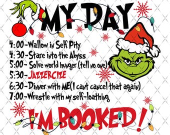 My Day I’m Booked Png, Merry Christmas Png, Grinchy Christmas Png, Funny Christmas Png, Grin.cChristmas Png, Christmas Green Png, Funny Xmas