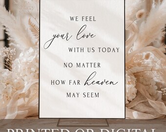 PRINTED or DIGITAL In Memory Wedding Sign We Feel Your Love Memorial Heaven Loved Ones, M1-1