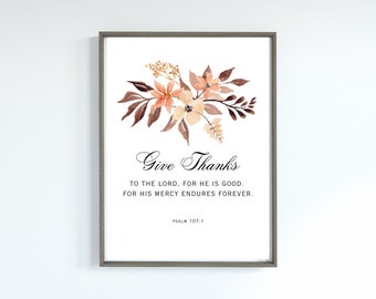 Psalm 107:1 NKJV, Give Thanks to the Lord, Thanksgiving Bible Verse Wall Art Printable, Christian Scripture Wall Art Floral Digital Download