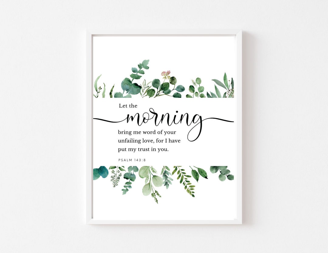 Psalm 1328 Let the Morning Bring Me Word Bible Verse Printable Wall