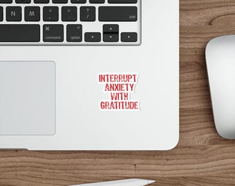 Interrupt Anxiety with Gratitude Sticker | Sboccio Designs