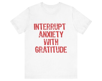 Interrupt Anxiety With Gratitude Tee | Sboccio Designs