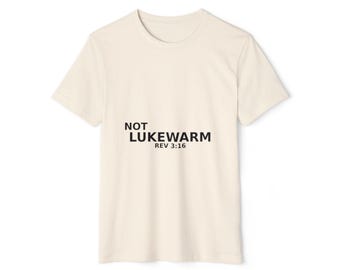 Not Lukewarm Rev 3:16 Organic T-Shirt | Sboccio Designs