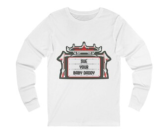 Sue Your Baby Daddy Pagoda Long Sleeve Tee | Sboccio