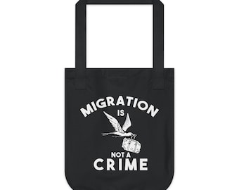 Migration Is Not a Crime Organic Tote Bag | Sboccio Designs