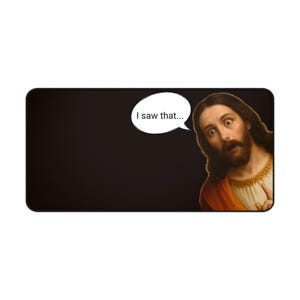 Funny Jesus Deskpad Custom I Saw That Humorous Surprised Christ Photo Desk Mat Catholic Neoprene Laptop Pad Christian Deskmat Religious Meme