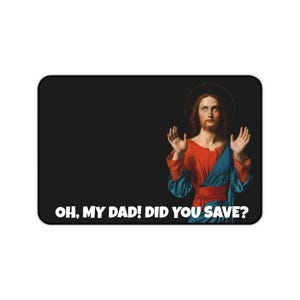 Funny Jesus Deskmat Oh My Dad Did You Save? Humorous Christ Photo Desk Mat Catholic Neoprene Laptop Pad Matte Christian Deskpad Religious