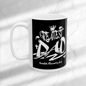 Christian Coffee Mug for Fathers Day Greatest Dad Anointed Blessed Coffee Cup Ceramic Religious Tea Cup Hot Cocoa Mug Daddy Gift for Dad