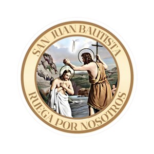 May include: A circular sticker featuring a religious illustration of the baptism of Jesus by John the Baptist. The text SAN JUAN BAUTISTA RUEGA POR NOSOTROS is printed in a tan border surrounding the central scene of two figures in a river.