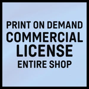 POD Commercial License for All My Digital Art - Extended Commercial License for All Svg, Png and Jpg Files Print on Demand Licensed
