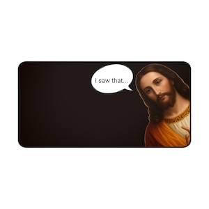 Funny Jesus Deskpad Custom I Saw That Humorous Christ Photo Desk Mat Catholic Neoprene Laptop Pad Christian Deskmat Religious Meme