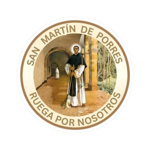 May include: A circular sticker featuring an illustration of San Martin de Porres holding a broom, wearing a black and white habit with a rosary. The text SAN MARTIN DE PORRES RUEGA POR NOSOTROS is printed in a circular brown border around the image.