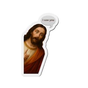 Humorous Peeking Jesus Die-Cut Magnet for Car Surprised Christ I Saw You Matte Magnetic Kitchen Fridge Decor Christian Gift Funny Sign