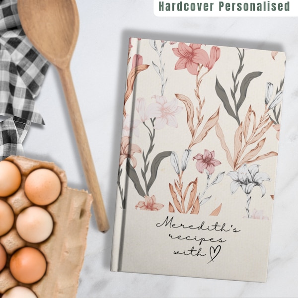 Simple Floral Cookbook Personalized Recipe Book to Write Own Baking Cooking Recipe Organizer Food Cooking Gift Rezeptbuch Notebook Diary for