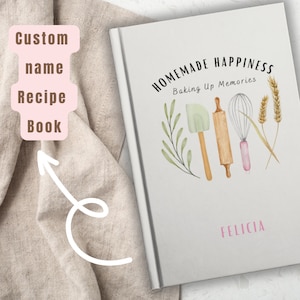 Homemade Happiness Recipe Journal Personalized Custom Name Baking Book Bake and Memories Journaling Home Recipe Organizer Gift for a Baker